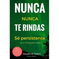 Nunca te Rindas: El Poder de la perseverancia - Never Give Up!