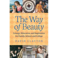 The Way of Beauty: Liturgy, Education, and Inspiration for Family, School, and College