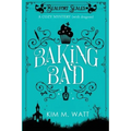 Baking Bad: A Cozy Mystery (With Dragons)