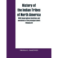 History of the Indian Tribes of North America; with biographical sketches and anecdotes of the principal chiefs (Volume II)