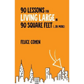 90 Lessons for Living Large in 90 Square Feet (...or more)