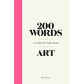 200 Words to Help You Talk about Art