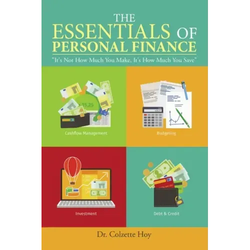 The Essentials of Personal Finance: "It's Not How Much You Make, It's How Much You Save"