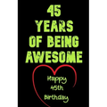 45 Years Of Being Awesome Happy 45th Birthday: 45 Years Old Gift for Boys & Girls