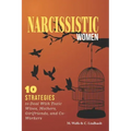 Narcissistic Women: 10 Strategies to Deal With Toxic Wives, Mothers, Girlfriends, and Co-Workers