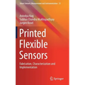 Printed Flexible Sensors: Fabrication, Characterization and Implementation