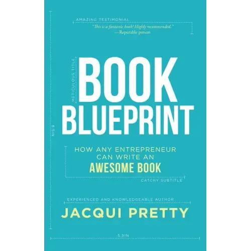 Book Blueprint: How Any Entrepreneur Can Write an Awesome Book