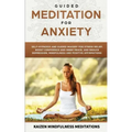 Guided Meditation for Anxiety: Self-Hypnosis and Guided Imagery for Stress Relief, Boost Confidence and Inner Peace, and Reduce Depression with Mindf