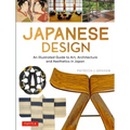 Japanese Design: An Illustrated Guide to Art, Architecture and Aesthetics in Japan