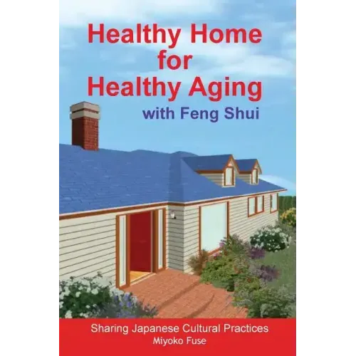 Healthy Home for Healthy Aging: With Feng Shui