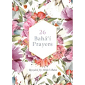 26 Bahá'í Prayers by Abdu'l-Baha (Illustrated Bahai Prayer Book)
