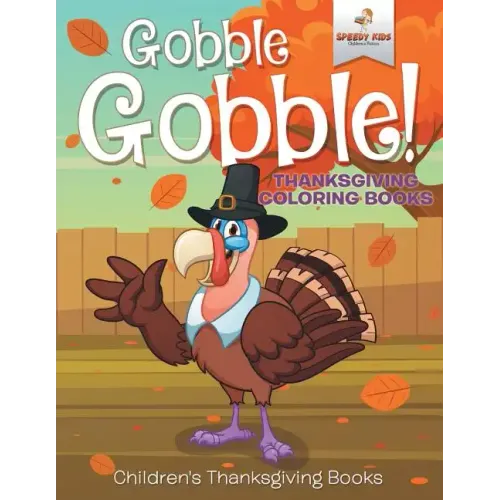 Gobble Gobble! Thanksgiving Coloring Books Children's Thanksgiving Books