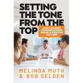 Setting The Tone From The Top: How leaders' conversations shape a positive culture