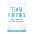Team Building Activities: Create A Winning Team With 30 Team Building Activities