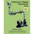 Estimator's Piping Man-hours Tool (Second Edition): Estimating Man-Hours for Carbon Steel Process Piping Projects: A Practical Manual with Examples