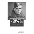 Till We Meet Again: Gunner Bert Martin 1941 to 1945