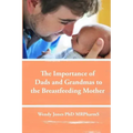 The Importance of Dads and Grandmas to the Breastfeeding Mother: US Version