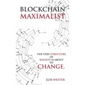 Blockchain Maximalist: The Very Structure of Society is About to Change.