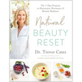 Natural Beauty Reset: The 7-Day Program to Harmonize Hormones and Restore Radiance