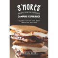 S'mores Recipes for The Ultimate Camping Experience: Collection of The Best Campfire Recipes