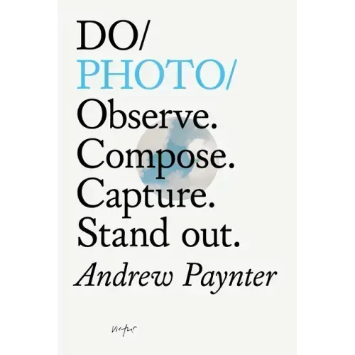 Do Photo: Observe. Compose. Capture. Stand Out.
