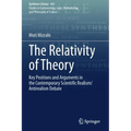 The Relativity of Theory: Key Positions and Arguments in the Contemporary Scientific Realism/Antirealism Debate