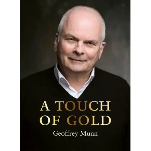 A Touch of Gold: The Reminiscences of Geoffrey Munn