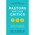 Pastors and Their Critics: A Guide to Coping with Criticism in the Ministry