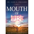 Mouth Of Fire: Prayers That Cause Fire From Heaven To Fall