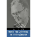 Learning Jesus Christ through the Heidelberg Catechism