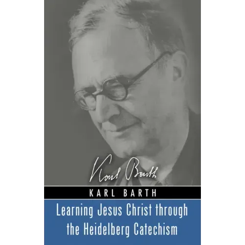 Learning Jesus Christ through the Heidelberg Catechism