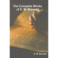 The Complete Works of E. M. Bounds