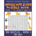Train Your Brain Animals Word Search Puzzle Book for Kids Ages 5 and Up: 100 Fun and Educational Word Search Puzzles To Keep Your Children Entertained
