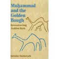 Muhammad and the Golden Bough: Reconstructing Arabian Myth