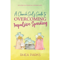 A Church Girl's Guide to Overcoming Impulsive Spending