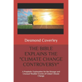 The Bible Explains the Climate Change Controversy: A Prophetic Explanation for the Strange and Unusual Weather Events of Global Climate Change