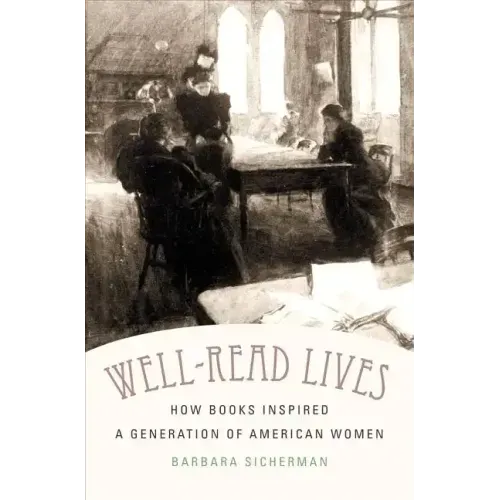 Well-Read Lives: How Books Inspired a Generation of American Women
