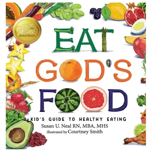 Eat God's Food: A Kid's Guide to Healthy Eating