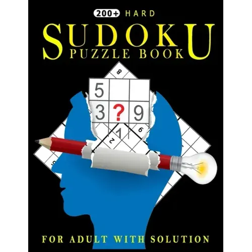 200 Hard Sudoku Puzzle Book for Adult with Solution: The Supreme Challenge Collection of Sudoku Problems!