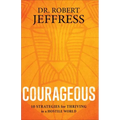 Courageous: 10 Strategies for Thriving in a Hostile World