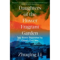 Daughters of the Flower Fragrant Garden: Two Sisters Separated by China's Civil War