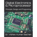 Digital Electronics & Microprocessor: Principle, Design and Programing