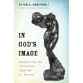 In God's Image: Recognizing the Profoundly Impaired as Persons