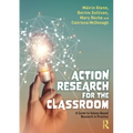 Action Research for the Classroom: A Guide to Values-Based Research in Practice