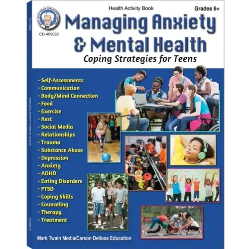 Managing Anxiety & Mental Health Workbook, Grades 6 - 12: Coping Strategies for Teens