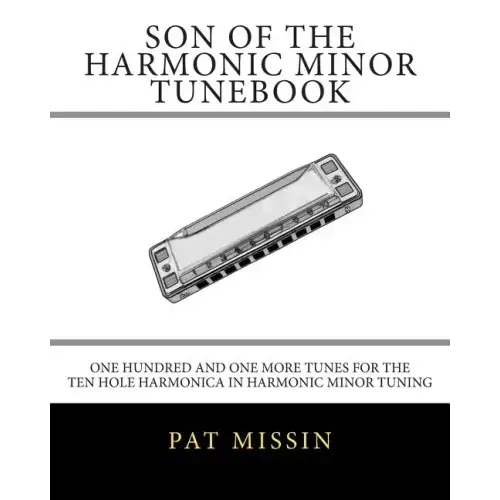 Son Of The Harmonic Minor Tunebook: One Hundred and One More Tunes for the Ten Hole Harmonica in Harmonic Minor Tuning