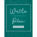 The Write Plan: A Guided Notebook for Writers