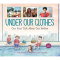 Under Our Clothes: Our First Talk about Our Bodies