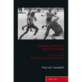 Football, Ethnicity and Community: The Life of an African-Caribbean Football Club