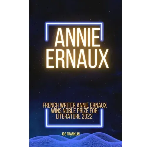 Annie Ernaux: Winner of the Noble Price for Literature 2022